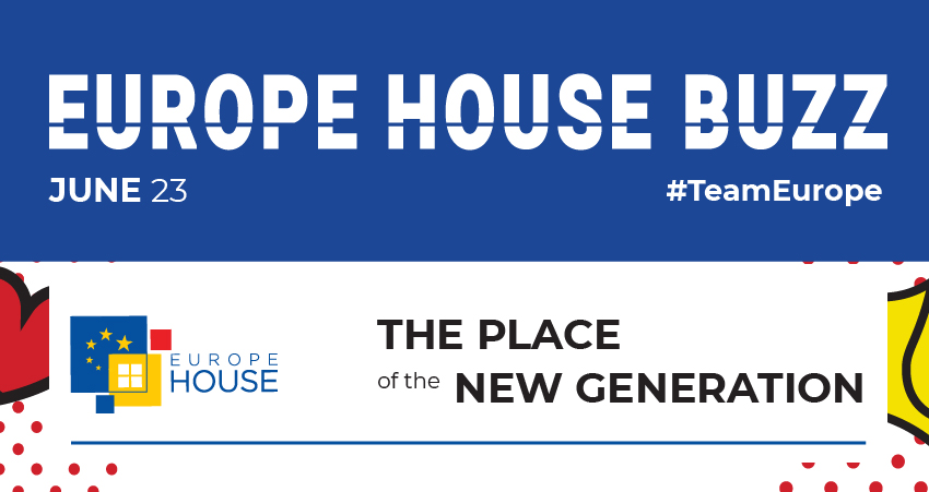 Europe House BUZZ – EUROPE MONTH